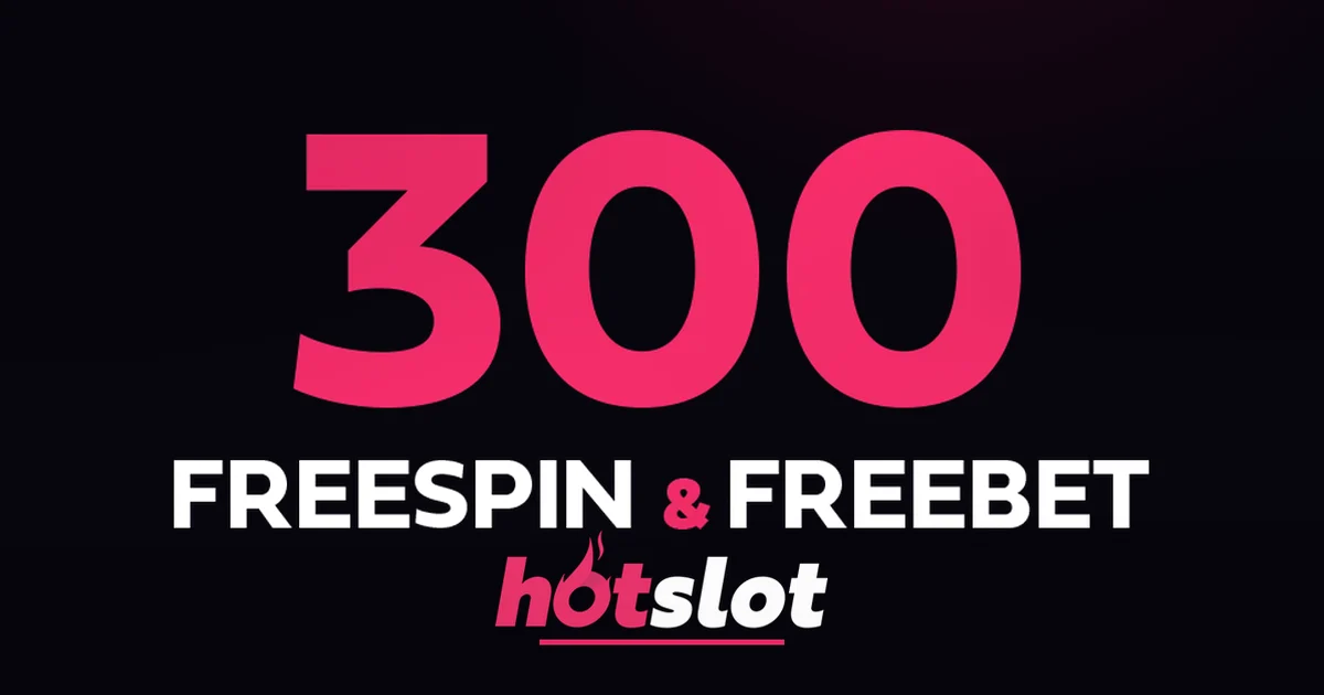 Hotslot — 300 Freespin & Freebet yeni üyelere özel